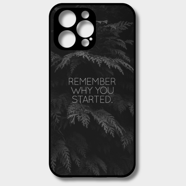 CASO | Remember Why You Started Premium Glass Phone Case for All Models